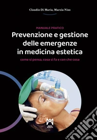 Prevenzione e gestione delle emergenze in medicina estetica. Manuale pratico libro