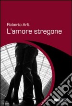 L'amore stregone libro