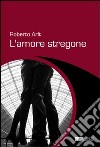 L'amore stregone libro