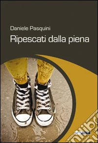 Ripescati dalla piena