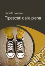 Ripescati dalla piena libro