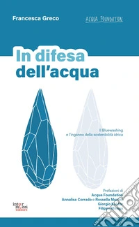 In difesa dell'acqua. Il Bluewashing e l'inganno della sostenibilità idrica libro