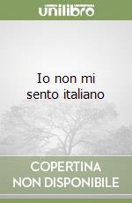 Io non mi sento italiano