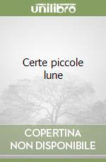 Certe piccole lune libro