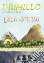 L'isola misteriosa. Drimillo il cattura sogni. Vol. 2