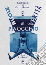 Bugie e verità di Pinocchio. Ediz. illustrata libro