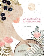 La scimmia e il pescatore. Ediz. a colori libro