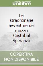 Le straordinarie avventure del mozzo Cristobal Speranza libro
