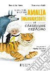 Le avventure inevitabili di Amalia Ingannasorte e il Candemone Cerasino. Ediz. illustrata libro