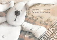 Se io fossi una nuvola. Ediz. a colori libro