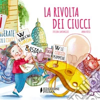 La rivolta dei ciucci. Ediz. a colori libro
