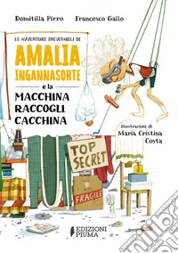 Le avventure inevitabili di Amalia Ingannasorte e la macchina raccogli cacchina libro