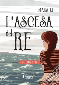 L'ascesa del re. La trilogia delle Selkie. Vol. 3