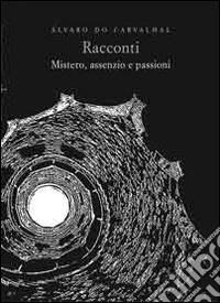 Racconti. Mistero, assenzio e passioni libro
