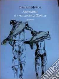 Alejandro e i pescatori di Tancay. Memorie libro