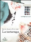 La tartaruga libro di Almada Negreiros José de