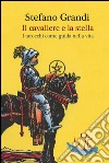 Il cavaliere e la stella. I tarocchi come guida nella viita libro di Grandi Stefano