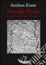 Novelle etade. Liriche del tempo che muore libro