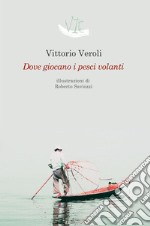 Dove giocano i pesci volanti libro