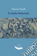 Le isole fortunate libro