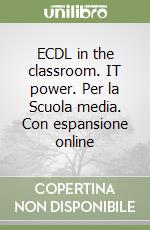 ECDL in the classroom. IT power. Per la Scuola media. Con espansione online libro