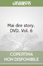 Mai dire story. DVD. Vol. 6 libro
