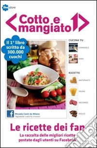 Cotto e mangiato. Le ricette dei fan libro