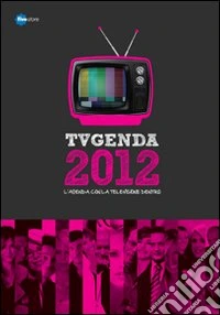 TVgenda 2012. L'agenda con la televisione dentro libro