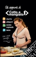 Gli appunti di «Cotto e mangiato» libro