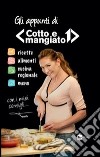 Gli appunti di «Cotto e mangiato» libro di Gelisio Tessa