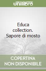 Educa collection. Sapore di mosto libro