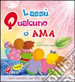 Lassù qualcuno ci ama. Da 4 anni. Per la Scuola materna libro