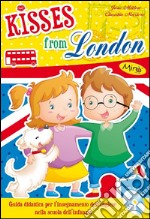 Guida kisses from London. Per la scuola elementare. Con CD Audio libro