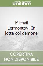 Michail Lermontov. In lotta col demone libro