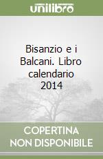 Bisanzio e i Balcani. Libro calendario 2014