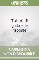 Tolstoj. Il grido e le risposte