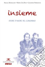 Insieme. Storie d'amore nel comunismo