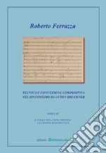 Tecnica e concezione compositiva nel sinfonismo di Anton Bruckner. Vol. 3: Il finale della nona sinfonia: una ipotesi ricostruttiva