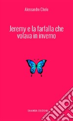 Jeremy e la farfalla che volava in inverno libro