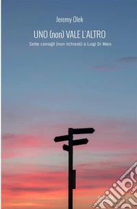 Uno (non) vale l'altro. Sette consigli (non richiesti) a Luigi Di Maio libro