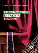 Le confessioni di trenta italiani libro