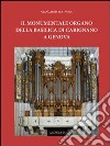 Il monumentale organo della basilica di Carignano a Genova libro di Bertagna Giancarlo
