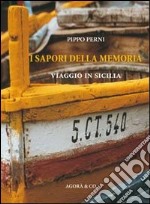 I sapori della memoria. Viaggio in Sicilia libro