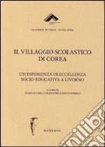 Il villaggio scolastico di Corea. Un'esperienza di eccellenza socio-educativa a Livorno libro