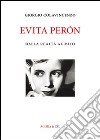 Evita Péron. Dalla realtà al mito libro