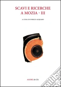 Scavi e ricerche a Mozia. Vol. 3