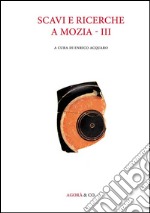 Scavi e ricerche a Mozia. Vol. 3 libro