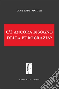 C'è ancora bisogno della burocrazia?