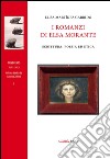 I romanzi di Elsa Morante. Scrittura, poesia ed etica libro