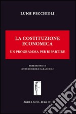 La Costituzione economica. Un programma per ripartire